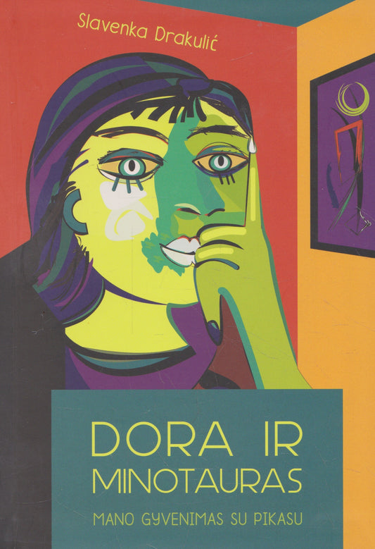 S. Drakulić - Dora ir Minotauras: mano gyvenimas su Pikasu
