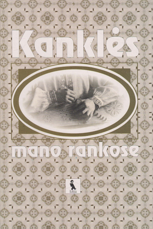 Kanklės mano rankose: dainynas kankliuojančiam jaunimui