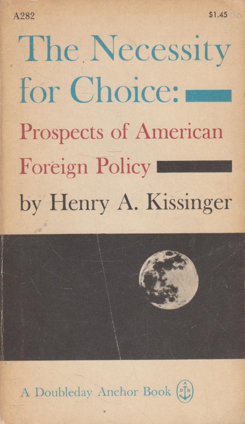 H. A. Kissinger - The Necessity for Choice: Prospects of American Foreign Policy