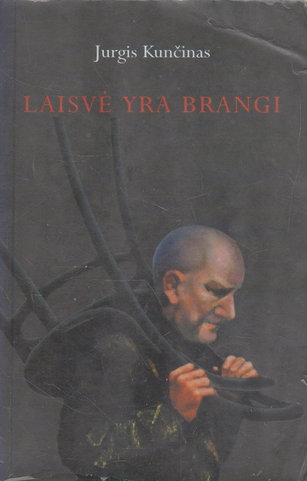 Jurgis Kunčinas - Laisvė yra brangi (žr. būklę)