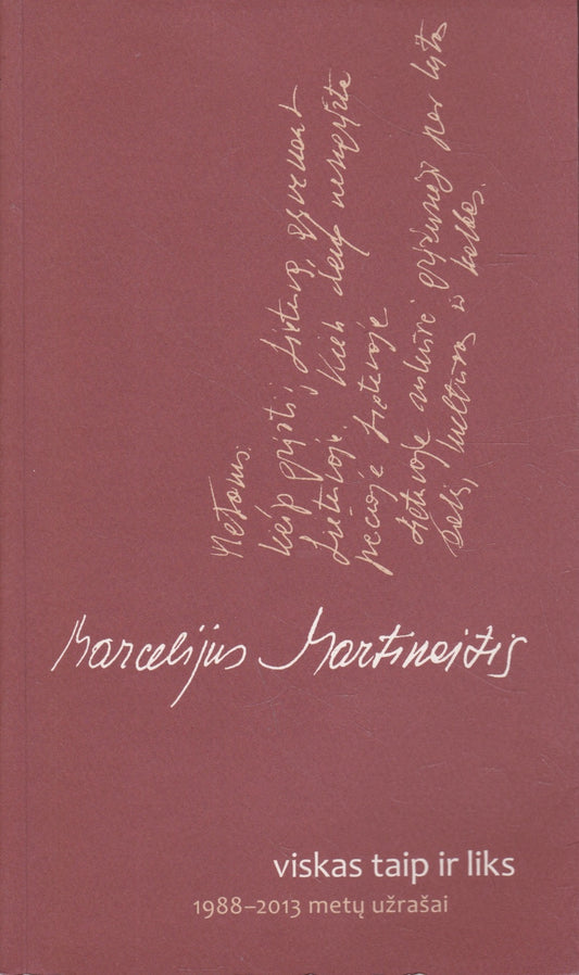 Marcelijus Martinaitis - Viskas taip ir liks: 1988-2013 metų užrašai