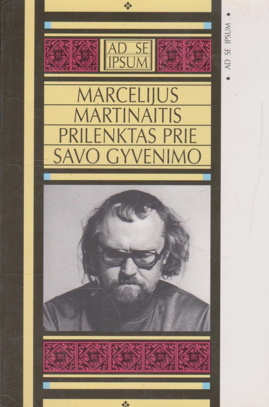 Marcelijus Martinaitis - Prilenktas prie savo gyvenimo