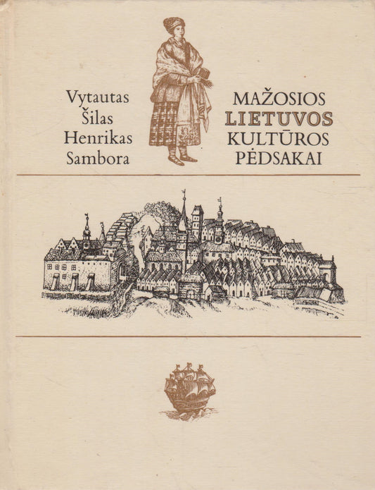 Mažosios Lietuvos kultūros pėdsakai / V. Šilas ir H. Sambora