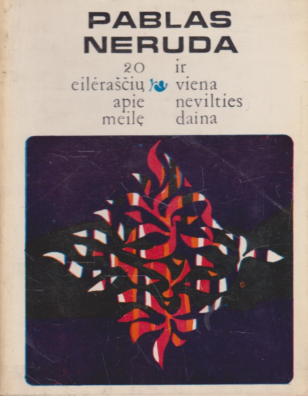 Pablas Neruda - 20 eileraščių apie meilę ir viena nevilties daina