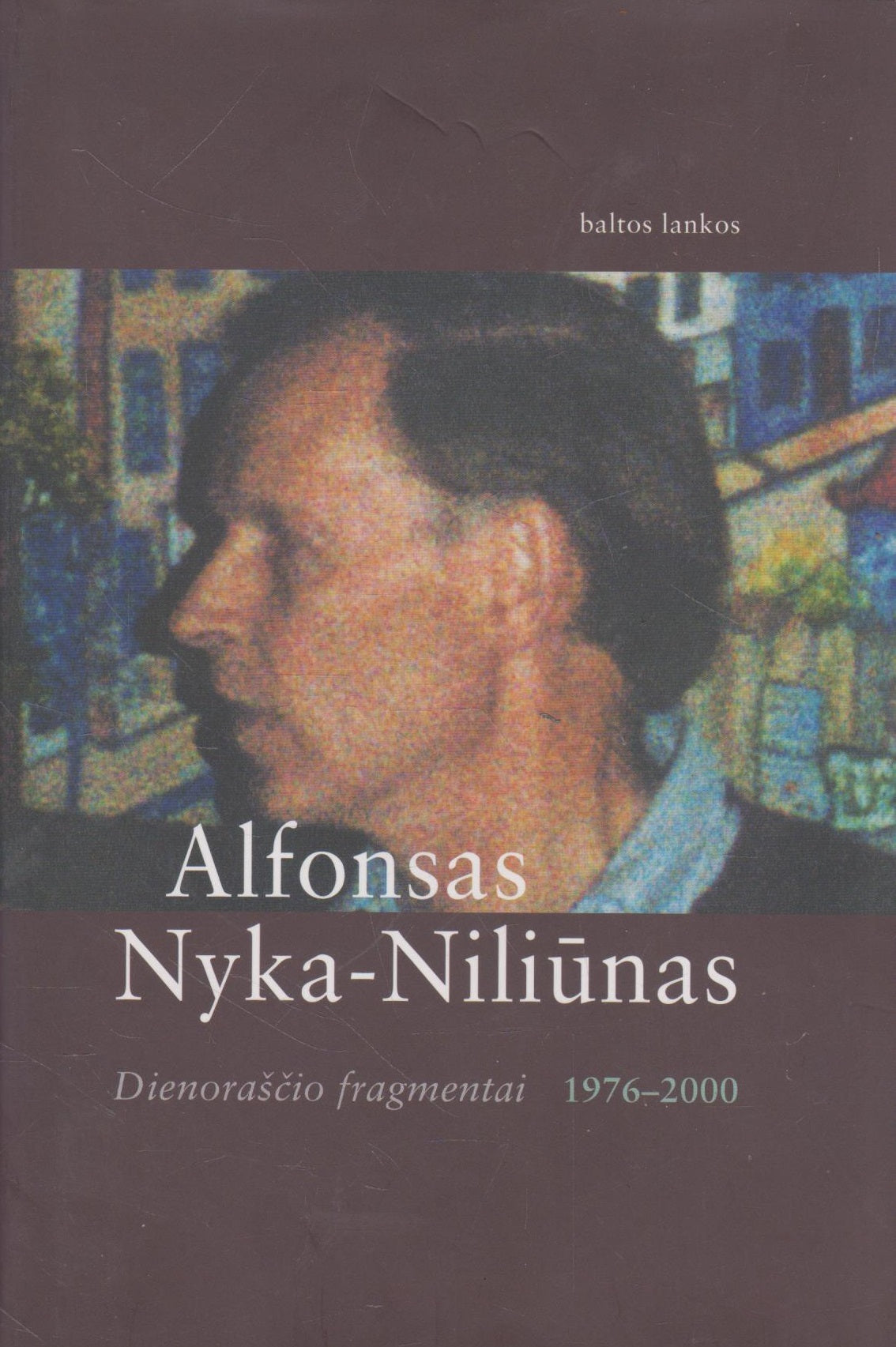 Alfonsas Nyka-Niliūnas - Dienoraščio fragmentai, 1976-2000