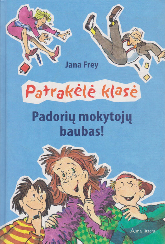 Jana Frey - Patrakėlė klasė: padorių mokytojų baubas!