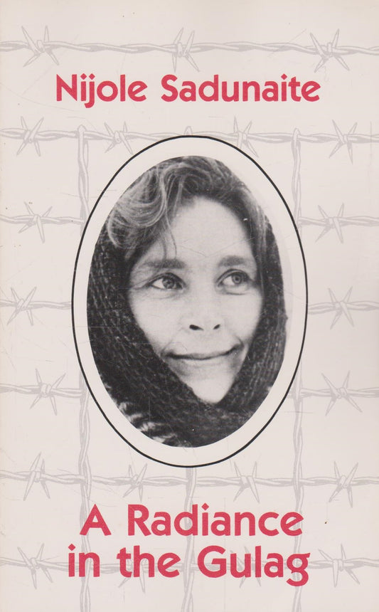 Nijole Sadunaite - A radiance in the Gulag
