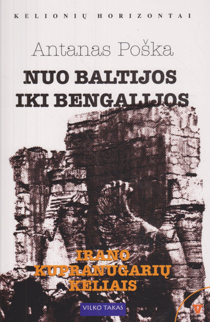 Antanas Poška - Nuo Baltijos iki Bengalijos (8 dalys)