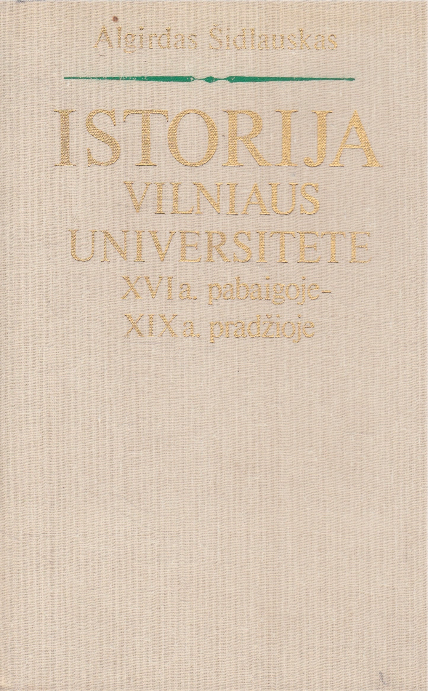 Algirdas Šidlauskas - Istorija Vilniaus universitete XVIa. pabaigoje- XIXa. pradžioje