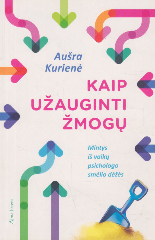Aušra Kurienė - Kaip užauginti žmogų