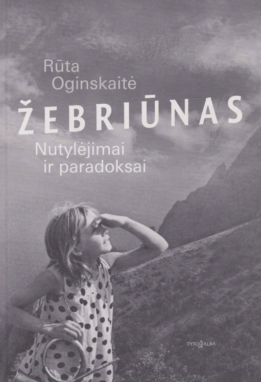 Rūta Oginskaitė - Žebriūnas. Nutylėjimai ir paradoksai