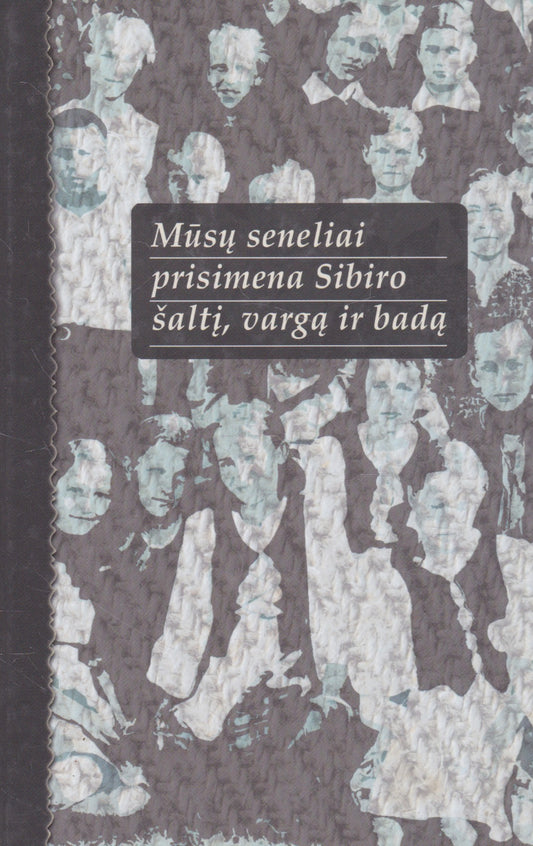 Bernardas Šaknys - Mūsų seneliai prisimena Sibiro šaltį, vargą ir badą