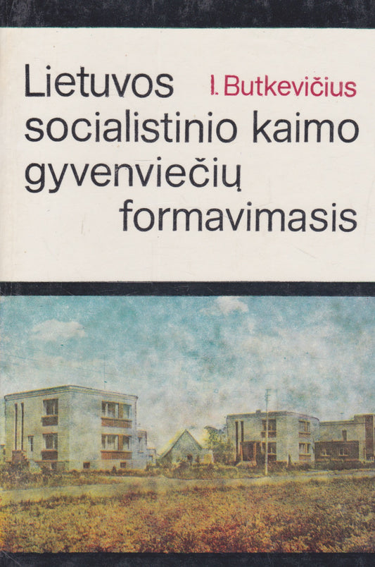 I. Butkevičius - Lietuvos socialistinio kaimo gyvenviečių formavimasis