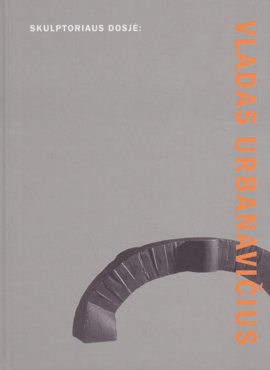 Giedrė Jankevičiūtė - Skulptoriaus dosjė: Vladas Urbanavičius