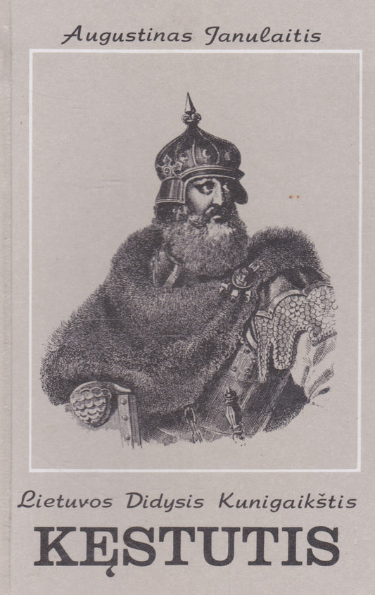 Augustinas Janulaitis - Lietuvos Didysis Kunigaikštis Kęstutis