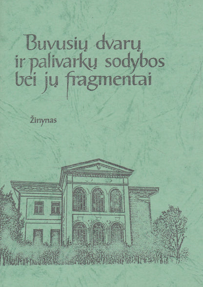 Ričardas Stulpinas - Buvusių dvarų ir palivarkų sodybų, bei jų fragmentai (II knygos)