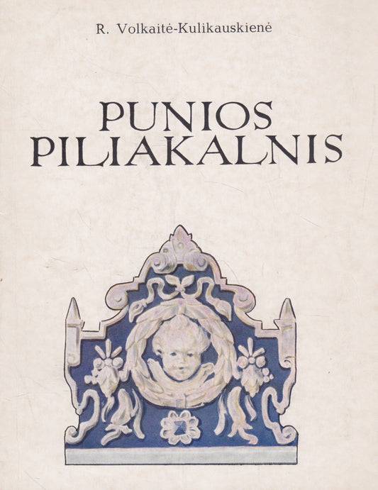 R. Volkaitė-Kulikauskienė - Punios piliakalnis