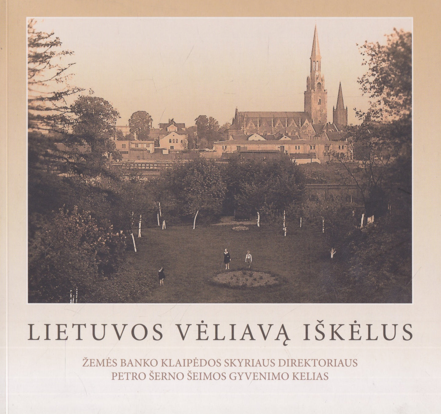 Lietuvos vėliavą iškėlus. Žemės banko Klaipėdos skyriaus direktoriaus Petro Šerno šeimos gyvenimo kelias