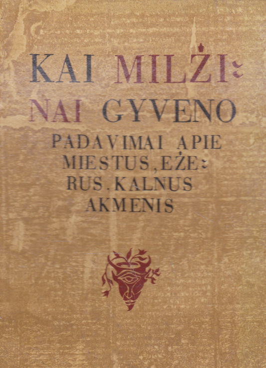 Kai milžinai gyveno : padavimai apie miestus, ežerus, kalnus, akmenis
