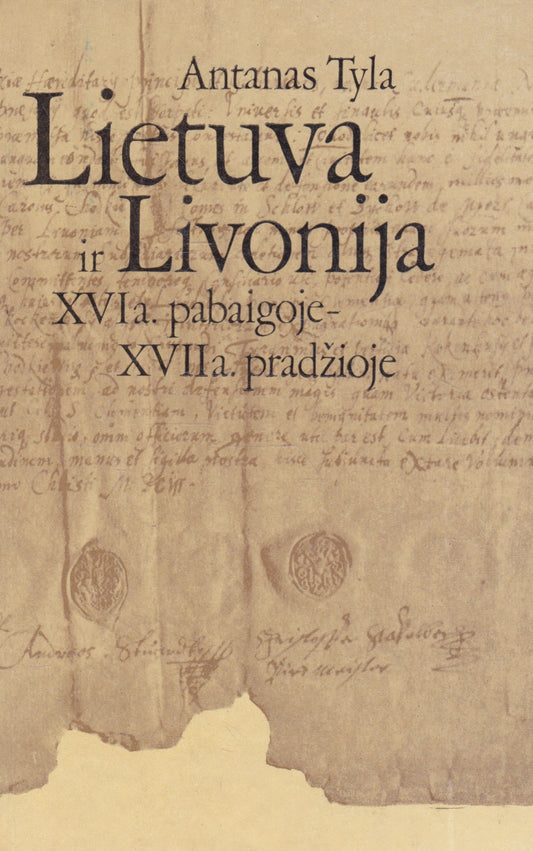 Antanas Tyla - Lietuva ir Livonija XVIa. pabaigoje - XVIIa. pradžioje