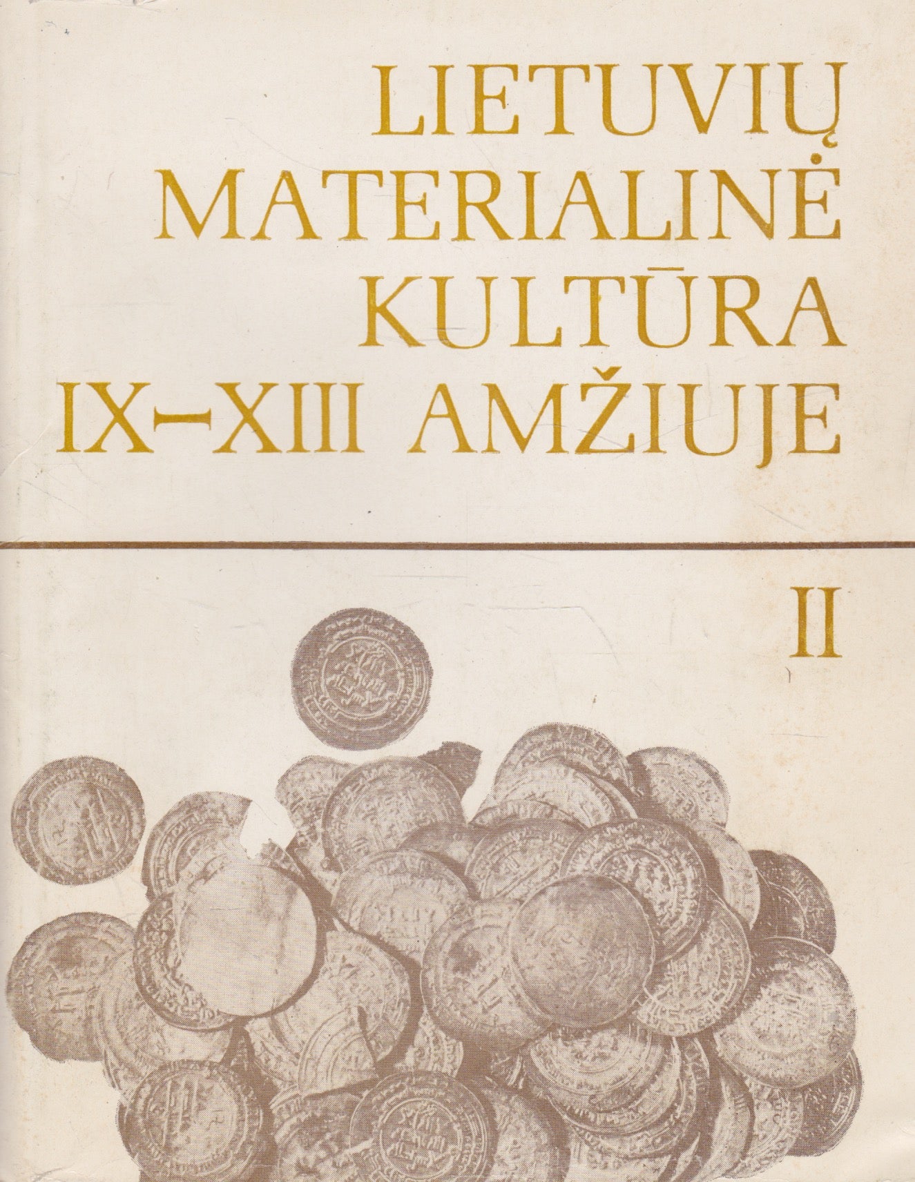 Lietuvių materialinė kultūra IX-XIII amžiuje (II tomai) (žr. būklę)