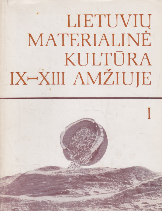 Lietuvių materialinė kultūra IX-XIII amžiuje (II tomai) (žr. būklę)