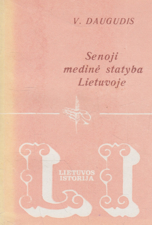 V. Daugudis - Senoji medinė statyba Lietuvoje