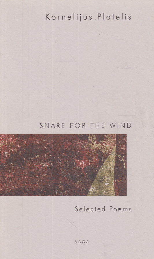 Kornelijus Platelis - Snare for the wind
