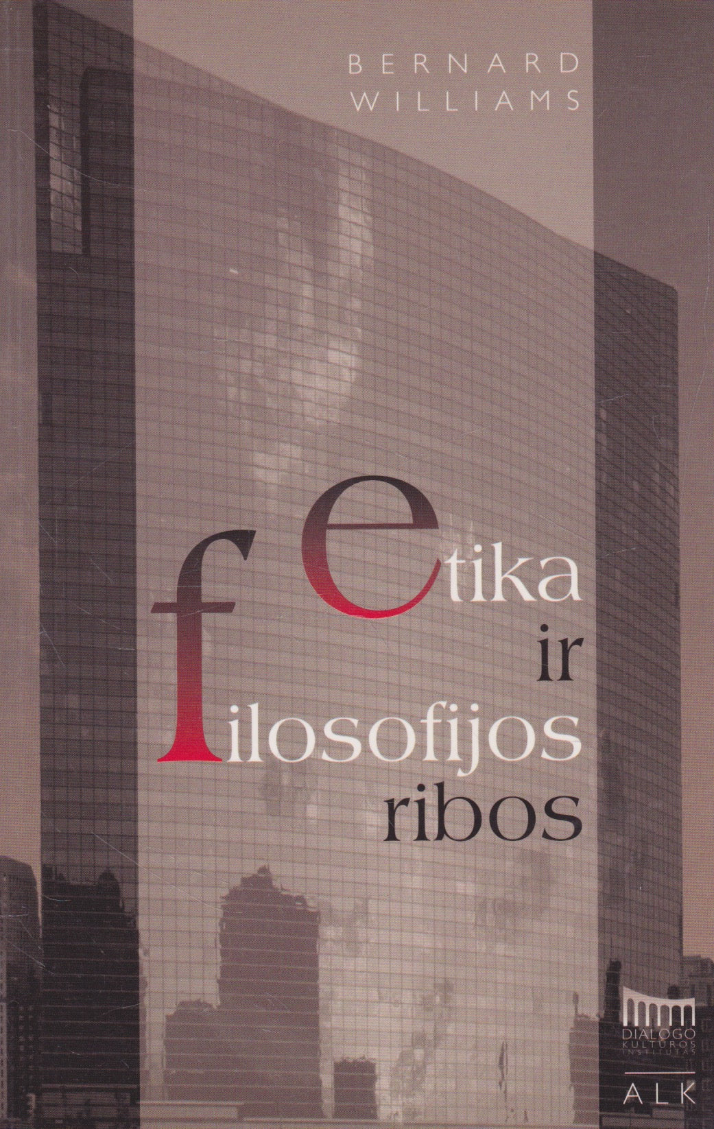 Bernard Williams - Etika ir filosofijos ribos