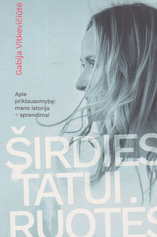 Gabija Vitkevičiūtė - Širdies tatuiruotės: apie priklausomybę