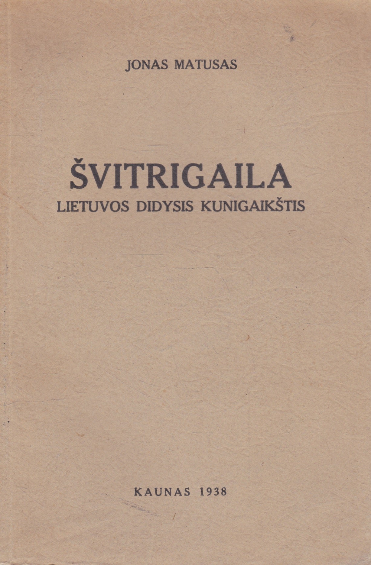 Jonas Matusas - Švitrigaila Lietuvos Didysis kunigaikštis (žr. būklę)
