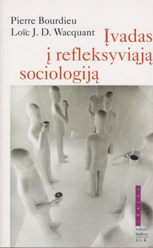 Pierre Bourdieu, Loïc J. D. Wacquant - Įvadas į refleksyviąją sociologiją