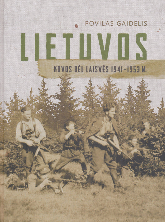 Povilas Gaidelis - Lietuvos kovos dėl laisvės 1941-1953 m.