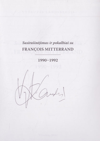 Vytautas Landsbergis - Susirašinėjimas ir pokalbiai su François Mitterrand, 1990-1992 (su V. Landsbergio autografu!)