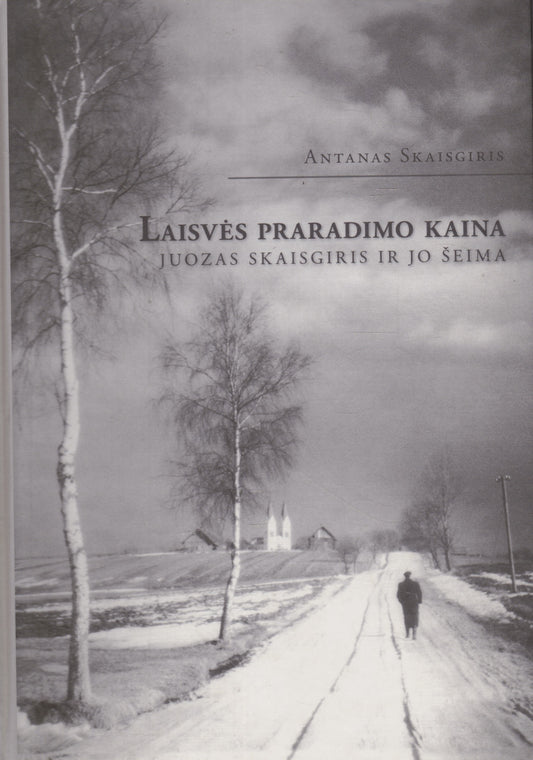 Antanas Skaisgiris - Laisvės praradimo kaina (Su autoriaus dedikacija!)