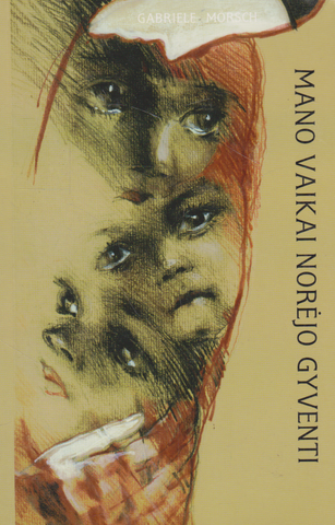 Gabriele Morsch - Mano vaikai norėjo gyventi