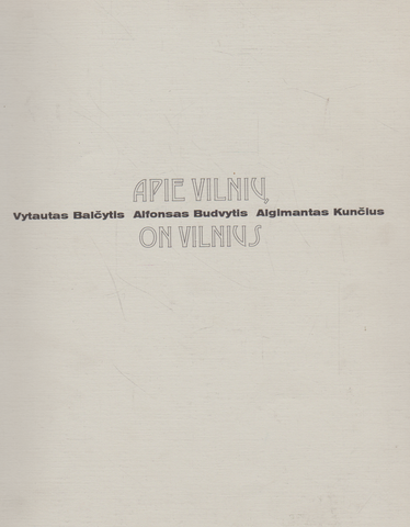 Vytautas Balčytis, Alfonsas Budvytis, Algimantas Kunčius - Apie Vilnių / On Vilnius