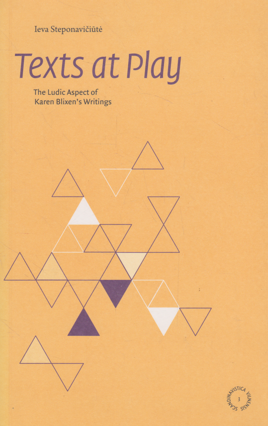 Ieva Steponavičiūtė - Texts at Play: The Ludic Aspect of Karen Blixen's Writings
