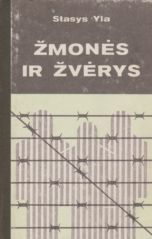 Stasys Yla - Žmonės ir žvėrys Dievų miške (žr. būklę)