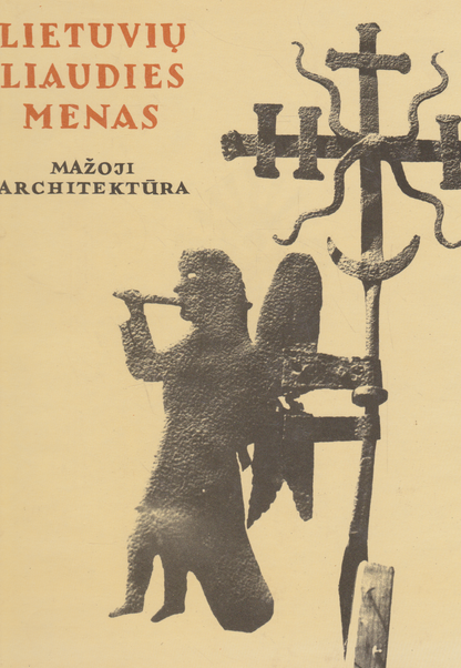 Lietuvių liaudies menas. Mažoji architektūra (I-III knygos)