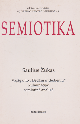 Saulius Žukas - Vaižganto „Dėdžių ir dėdienių“ kulminacija: semiotinė analizė