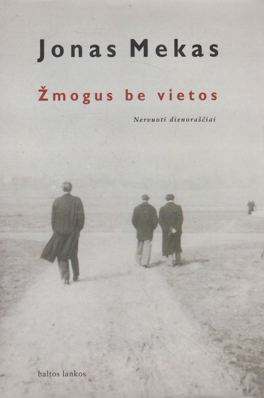 Jonas Mekas - Žmogus be vietos: nervuoti dienoraščiai