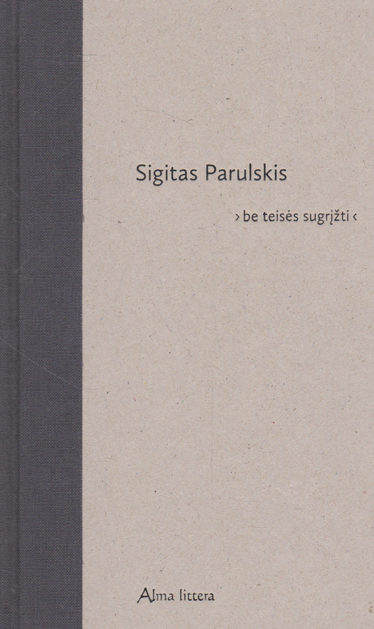 Sigitas Parulskis - Be teisės sugrįžti