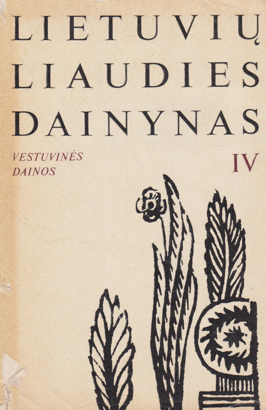 Lietuvių liaudies dainynas (IV t.): vestuvinės dainos (2 dalis)