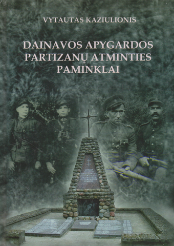 Vytautas Kaziulionis - Dainavos apygardos partizanų atminties paminklai