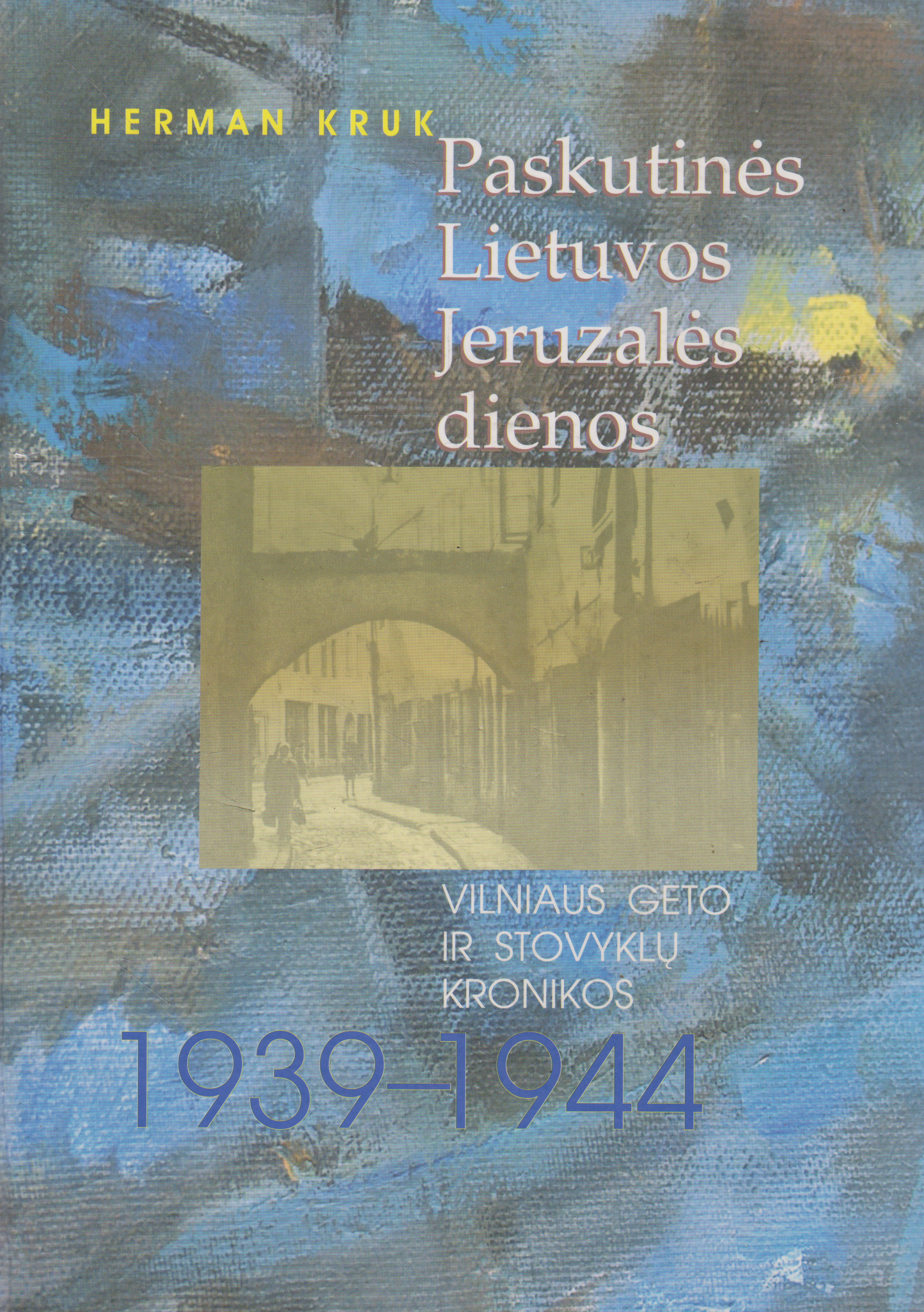 Herman Kruk - Paskutinės Lietuvos Jeruzalės dienos