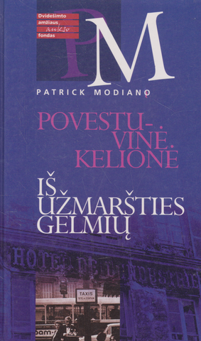 Patrick Modiano - Povestuvinė kelionė. Iš užmaršties gelmių
