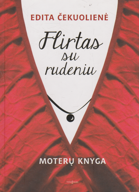 Edita Čekuolienė - Flirtas su rudeniu: moterų knyga
