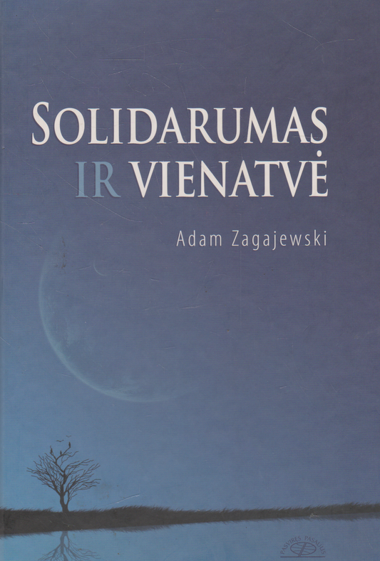 Adam Zagajewski - Solidarumas ir vienatvė