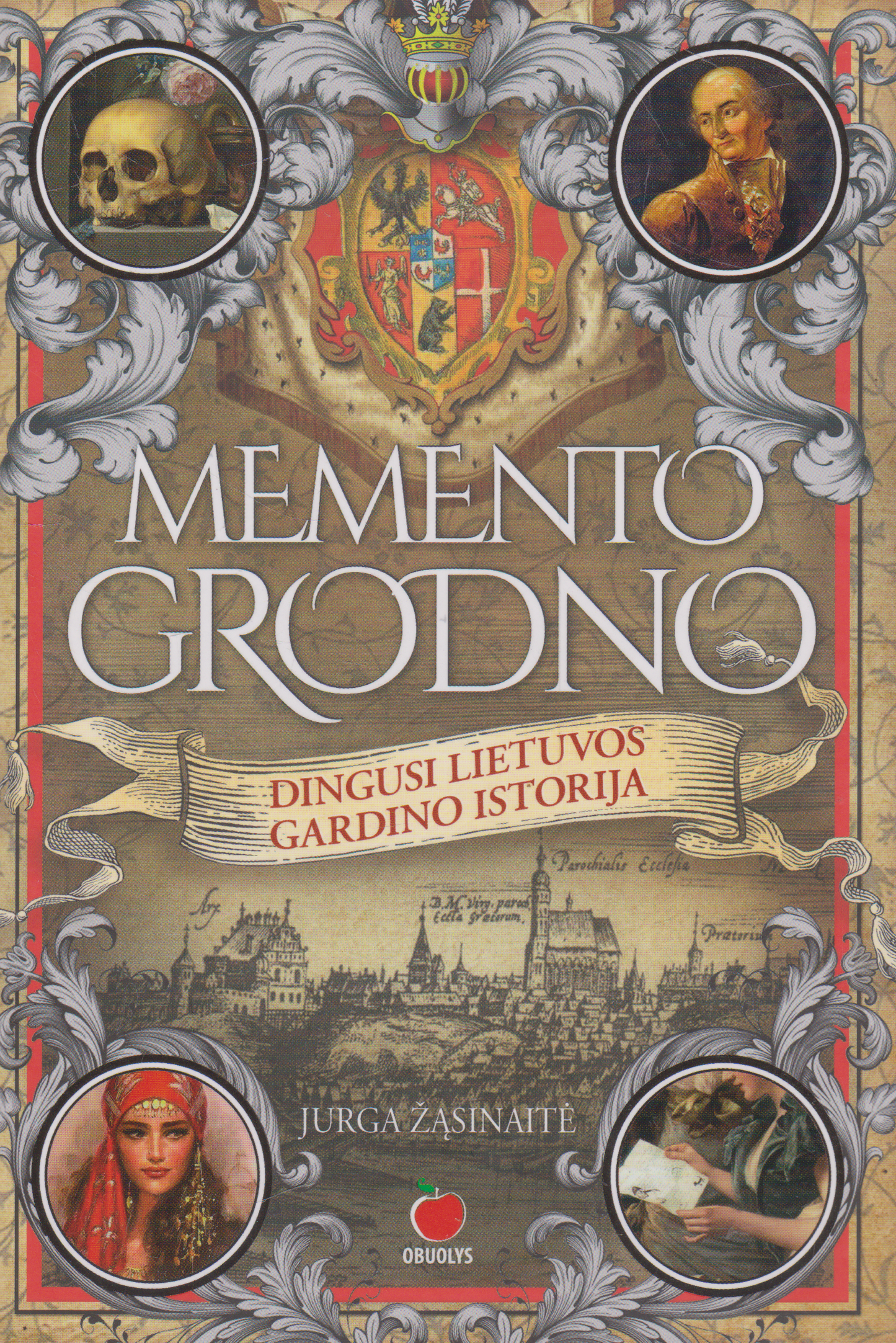 Jurga Žasinaitė - Memento Grodno: dingusi Lietuvos Gardino istorija